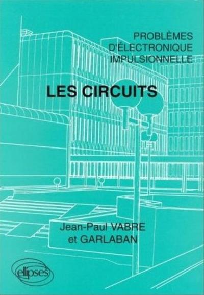 Picture of Les circuits - Problèmes d'électronique impulsionnelle