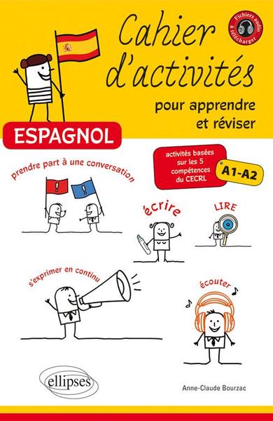 Image de Espagnol • Cahier d'activités pour apprendre et réviser l'espagnol • Activités basées sur les 5 compétences du CECRL • Niveau A1-A2