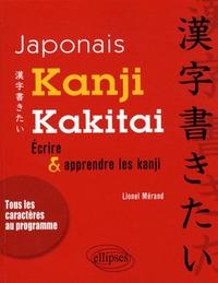 Image de Japonais. Kanji kakitai !  - Ecrire et apprendre les Kanji
