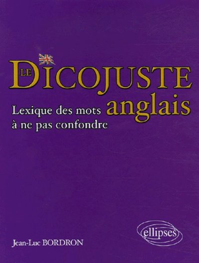 Image de Le dicojuste - Lexique des mots anglais à ne pas confondre