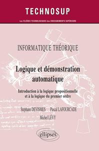 Image de INFORMATIQUE THÉORIQUE - Logique et démonstration automatique - Introduction à la logique propositionnelle et à la logique du premier ordre (Niveau A)