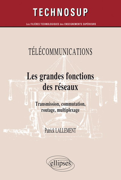Image de TÉLÉCOMMUNICATIONS - Les grandes fonctions des réseaux - Transmission, commutation, routage, multiplexage (Niveau B)
