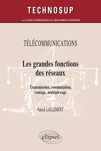 Image de TÉLÉCOMMUNICATIONS - Les grandes fonctions des réseaux - Transmission, commutation, routage, multiplexage (Niveau B)