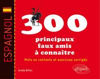 Image de Espagnol. Les 300 principaux faux amis à connaître. Mots en contexte et exercices corrigés