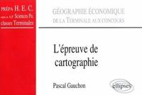 Picture of L'épreuve de cartographie - De la terminale aux concours (classes prépas HEC, A.P. Sciences Po., Terminale)