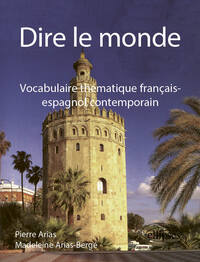 Image de Dire le monde - Espagnol - Vocabulaire thématique français-espagnol contemporain
