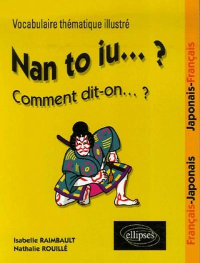 Image de Nan to iu… ? Vocabulaire thématique illustré français-japonais / japonais-français