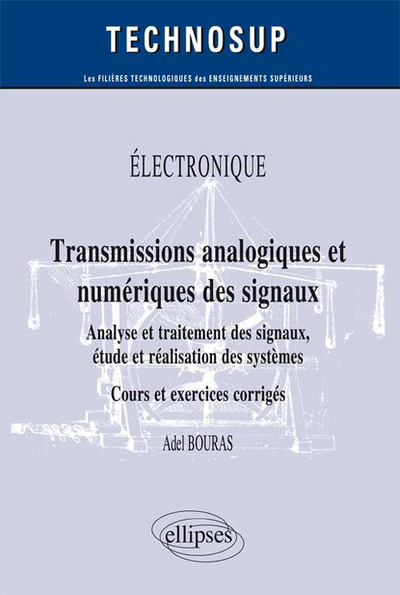 Image de ELECTRONIQUE - Transmissions analogique et numérique des signaux - Analyse et traitement des signaux, étude et réalisation des systèmes (Niveau B)