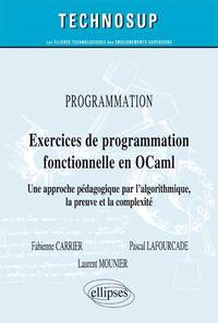 Image de PROGRAMMATION - Exercices de programmation fonctionnelle en OCaml - Lois macroscopiques et applications concrètes. Cours et exercices corrigés (Niveau A)