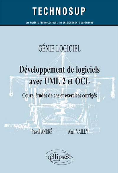 Image de GÉNIE LOGICIEL - Développement de logiciels avec UML 2 et OCL - Cours, études de cas et exercices corrigés (Niveau B)