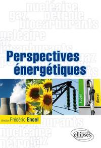 Image de Perspectives énergétiques. Gaz, pétrole, nucléaire, biocarburants