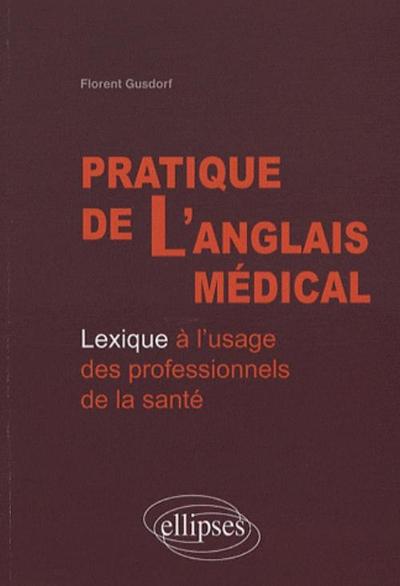 Image de Pratique de l'anglais médical. Lexique à l'usage des professionnels de la santé