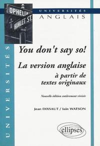 Picture of You don't say so ! La version anglaise à partir de textes originaux