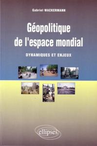 Picture of Géopolitique de l'espace mondial - Dynamiques et enjeux