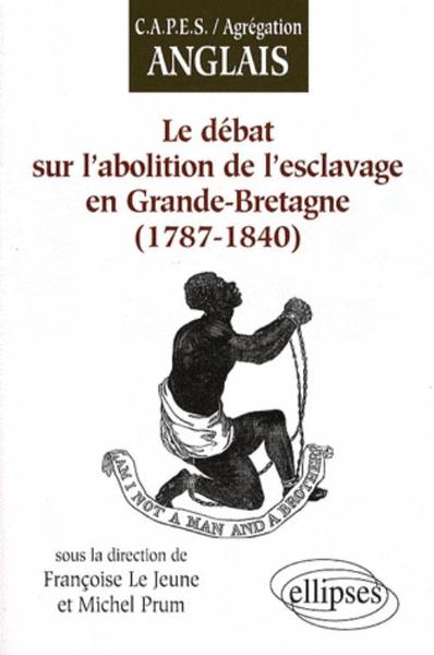 Image de Le débat sur l'abolition de l'esclavage en Grande-Bretagne (1787-1840)