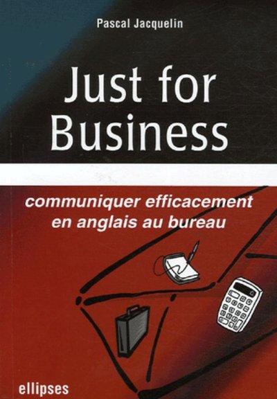 Picture of Just for Business, Communiquer efficacement en anglais au bureau