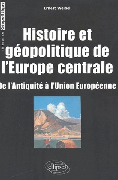 Picture of Histoire et géopolitique de l’Europe centrale - De l’Antiquité à l’Union européenne