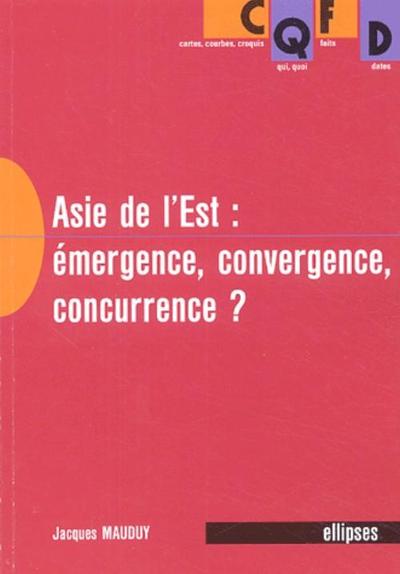 Picture of L'Asie de l'Est - Émergence, convergence, concurrence ?