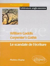 Image de Gaddis William, Carpenter's Gothic - Le scandale de l'écriture