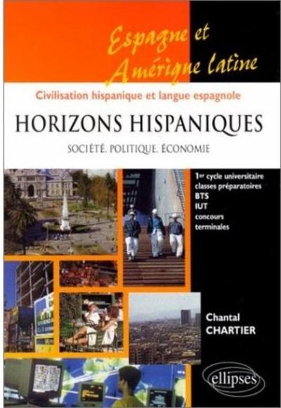 Picture of Horizons hispaniques - Société, politique, économie - Espagne, Amérique latine - Civilisation hispanique et langue espagnole