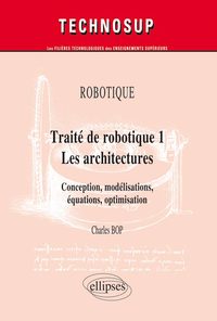 Image de ROBOTIQUE - Traité de robotique 1 - Les architectures. Conception, modélisations, équations, optimisation (niveau C)