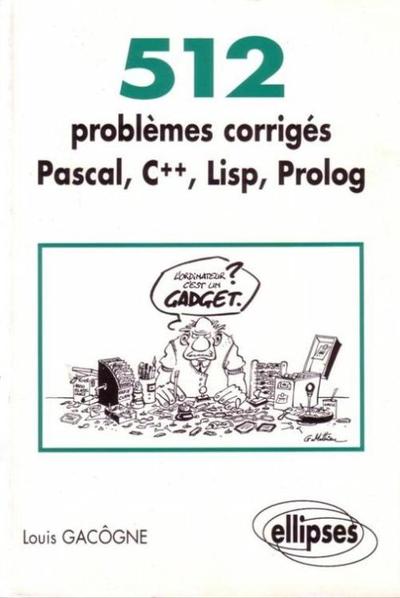 Picture of 512 problèmes corrigés en Pascal, C++, Lisp, Prolog