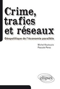 Picture of Crime, trafics et réseaux. Géopolitique de l'économie parallèle
