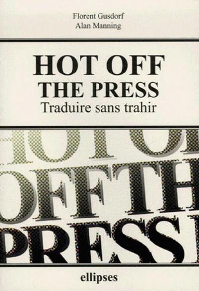 Image de Hot off the Press - Traduire sans trahir