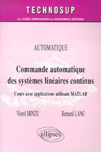 Picture of Commande automatique de systèmes linéaires continus - Cours avec applications utilisant MATLAB - Niveau C