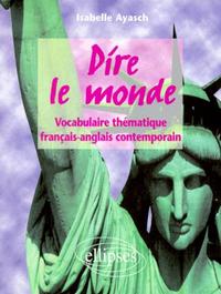 Image de Dire le monde - Anglais - Vocabulaire thématique français-anglais contemporain