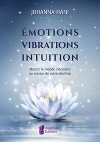 Picture of Emotions - Vibrations - Intuition - Mettez le monde vibratoire au service de votre intuition