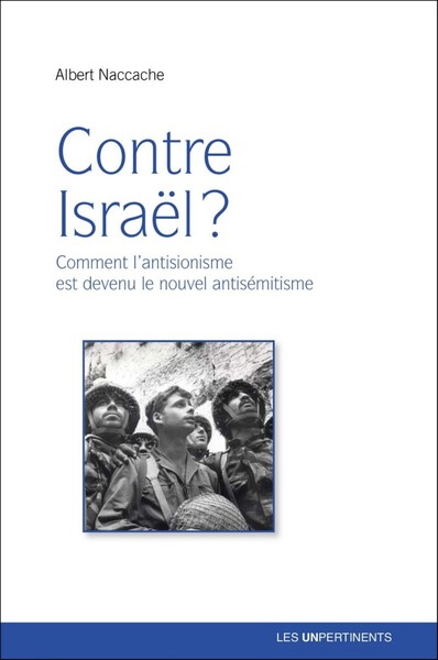 Picture of Contre Israël ? - comment l'antisionisme est devenu le nouvel antisémitisme