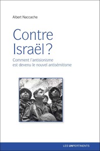 Picture of Contre Israël ? - comment l'antisionisme est devenu le nouvel antisémitisme