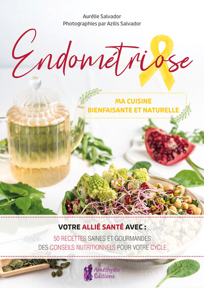 Image de Endométriose - Ma cuisine bienfaisante et naturelle - Votre allié santé avec : 50 recettes saines et gourmandes