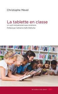 Picture of La tablette en classe - un outil motivationnel sous conditions !