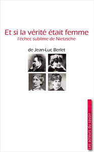 Picture of Et si la vérité était femme ? - l'échec sublime de Nietzsche