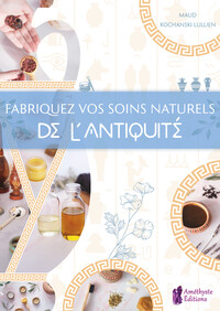 Image de Fabriquez vos soins naturels de l'Antiquité