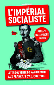 Picture of L'impérial socialiste - Lettre ouverte de Napoléon III aux français d'aujourd'hui