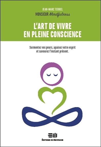 Picture of L'art de vivre en pleine conscience - Surmontez vos peurs, apaisez votre esprit et savourez l'instant présent