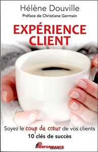 Image de Expérience client - Soyez le coup de coeur de vos clients - 10 clés de succès