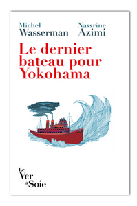 Image de Le dernier bateau pour Yokohama. Les Sirota : une odysée politique et culturelle (seconde édition)