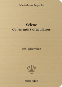 Picture of Sélène ou les murs oraculaires, récit allégorique