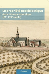 Picture of La propriété ecclésiastique dans l'Europe atlantique - IXe-XIXe siècle
