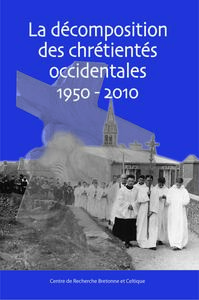 Picture of La décomposition des chrétientés occidentales, 1950-2010 - [actes du colloque international, Brest, 31 mai-1er juin 2012]