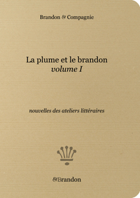 Picture of La plume et le brandon — vol. I, nouvelles des ateliers littéraires
