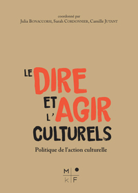 Picture of Le dire et l'agir culturels - politique(s) de la culture