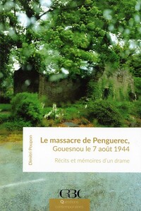 Picture of Le massacre de Penguerec, Gouesnou le 7 août 1944 - récits et mémoires d'un drame