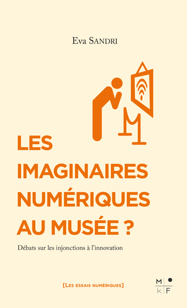 Picture of LES IMAGINAIRES NUMERIQUES AU MUSEE ? - DEBATS SUR LES INJONCTIONS A L INNOVATION