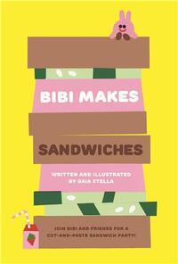 Picture of Bibi Makes Sandwiches Join Bibi and friends for a cut-and-paste sandwich party! /anglais