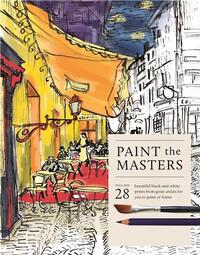 Image de Paint the Masters 28 beautiful black-and-white sketches from artistic greats for you to paint or fra